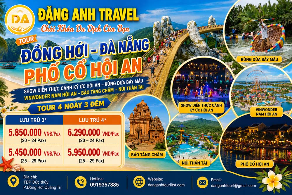 ĐỒNG HỚI–ĐÀ NẴNG–PHỐ CỔ HỘI AN-SHOW DIỄN THỰC CẢNH  KÝ ỨC HỘI AN-RỪNG DỪA BẢY MẪU-VINWONDER NAM HỘI AN–BẢO TÀNG CHĂM–NÚI THẦN TÀI