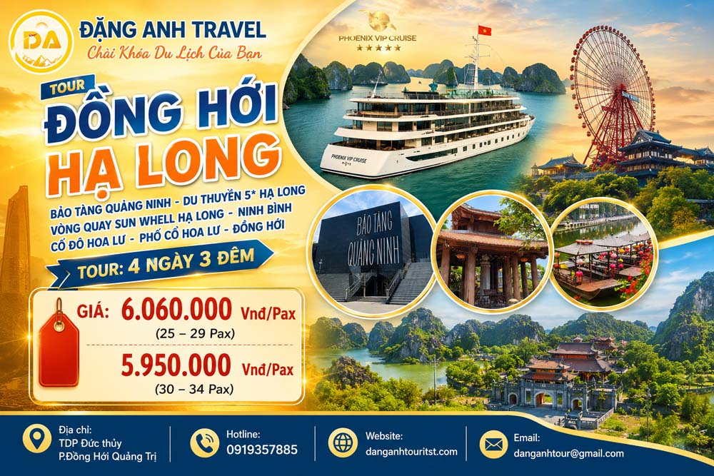 ĐỒNG HỚI – HẠ LONG – BẢO TÀNG QUẢNG NINH - DU THUYỀN 5* HẠ LONG – VÒNG QUAY SUN WHELL HẠ LONG – NINH BÌNH – CỐ ĐÔ HOA LƯ – PHỐ CỔ HOA LƯ – ĐỒNG HỚI